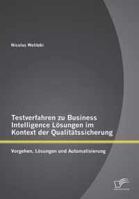 Testverfahren zu Business Intelligence Loesungen im Kontext der Qualitatssicherung