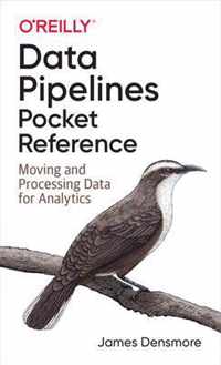 Data Pipelines Pocket Reference Moving and Processing Data for Analytics