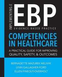 Implementing the Evidence-Based Practice (Ebp) Competencies in Health Care