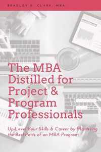 The MBA Distilled for Project & Program Professionals