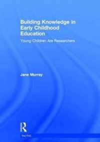 Building Knowledge in Early Childhood Education