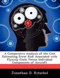 A Comparative Analysis of the Cost Estimating Error Risk Associated with Flyaway Costs Versus Individual Components of Aircraft