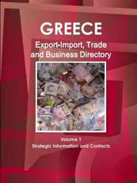 Greece Export-Import, Trade and Business Directory Volume 1 Strategic Information and Contacts