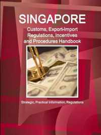 Singapore Customs, Export-Import Regulations, Incentives and Procedures Handbook