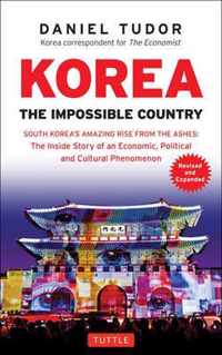 Korea: The Impossible Country: South Korea's Amazing Rise from the Ashes