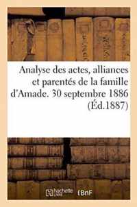 Analyse Des Actes, Alliances Et Parentes de la Famille d'Amade. 30 Septembre 1886.