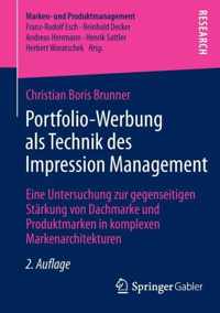 Portfolio-Werbung ALS Technik Des Impression Management: Eine Untersuchung Zur Gegenseitigen Stärkung Von Dachmarke Und Produktmarken in Komplexen Mar