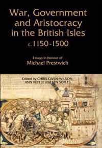 War, Government and Aristocracy in the British Isles, c.1150-1500