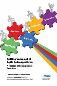 Getting Value Out of Agile Retrospectives - A Toolbox of Retrospective Exercises