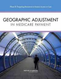 Geographic Adjustment in Medicare Payment: Phase II