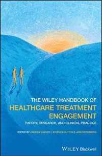 The Wiley Handbook of Healthcare Treatment Engagement