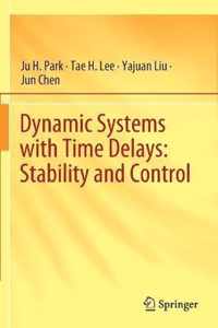 Dynamic Systems with Time Delays Stability and Control