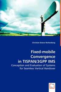 Fixed-mobile Convergence in TISPAN/3GPP IMS