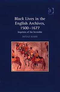 Black Lives in the English Archives, 1500-1677