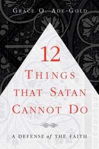 12 Things That Satan Cannot Do