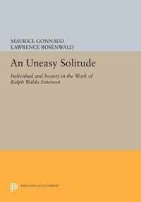 An Uneasy Solitude - Individual and Society in the Work of Ralph Waldo Emerson