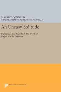 An Uneasy Solitude - Individual and Society in the Work of Ralph Waldo Emerson