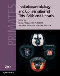 Evolutionary Biology and Conservation of Titis, Sakis and Uacaris