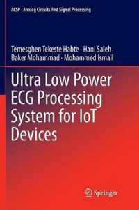 Ultra Low Power ECG Processing System for IoT Devices