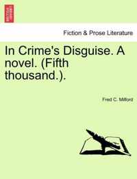 In Crime's Disguise. a Novel. (Fifth Thousand.).