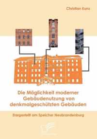 Die Moeglichkeit moderner Gebaudenutzung von denkmalgeschutzten Gebauden