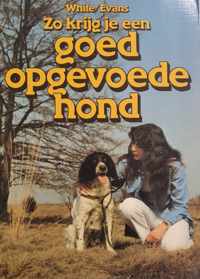 ZO KRIJG JE GOED OPGEVOEDE HOND