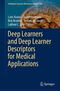 Deep Learners and Deep Learner Descriptors for Medical Applications