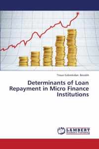 Determinants of Loan Repayment in Micro Finance Institutions