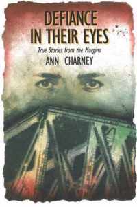 Defiance In Their Eyes: True Stories From The Margins