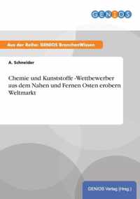 Chemie und Kunststoffe -Wettbewerber aus dem Nahen und Fernen Osten erobern Weltmarkt