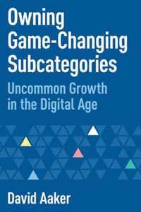 Owning Game-Changing Subcategories: Uncommon Growth in the Digital Age