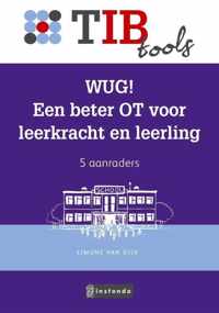 TIB tools voor onderwijsprofessionals  -   WUG! Een beter OT voor leerkracht en leerling