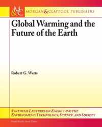 Global Warming And The Future Of The Earth