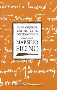 Brieven van Marsilio Ficino 2 - Geef vrijelijk wat vrijelijk ontvangen is