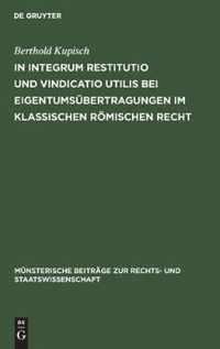 In integrum restitutio und vindicatio utilis bei Eigentumsubertragungen im klassischen roemischen Recht