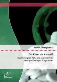 Der Klient als Kumpel? Regulierung von Nahe und Distanz in der niedrigschwelligen Drogenarbeit