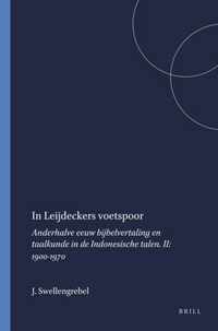 In Leijdeckers Voetspoor: Anderhalve Eeuw Bijbelvertaling En Taalkunde in de Indonesische Talen. II: 1900-1970