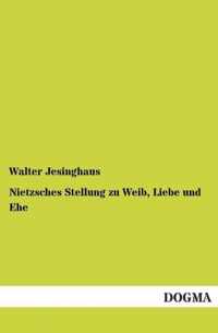 Nietzsches Stellung zu Weib, Liebe und Ehe