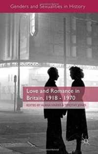 Love and Romance in Britain, 1918 - 1970