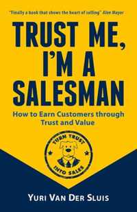 Trust me, I'm a Salesman: How to Earn Customers through Trust and Value