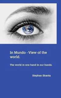 In Mundo - A view of the world.