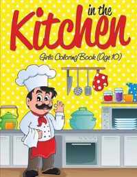 In the Kitchen Girls Coloring Book (Age 10)