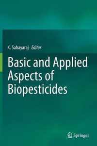 Basic and Applied Aspects of Biopesticides