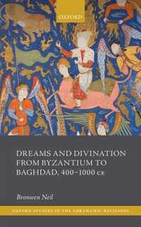 Dreams and Divination from Byzantium to Baghdad, 400-1000 CE