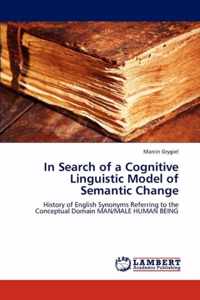 In Search of a Cognitive Linguistic Model of Semantic Change