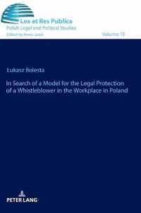 In Search of a Model for the Legal Protection of a Whistleblower in the Workplace in Poland. A legal and comparative study