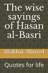 The wise sayings of Hasan al-Basri