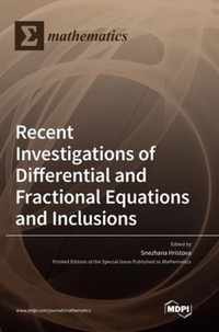 Recent Investigations of Differential and Fractional Equations and Inclusions