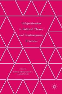 Subjectivation in Political Theory and Contemporary Practices