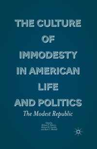 The Culture of Immodesty in American Life and Politics